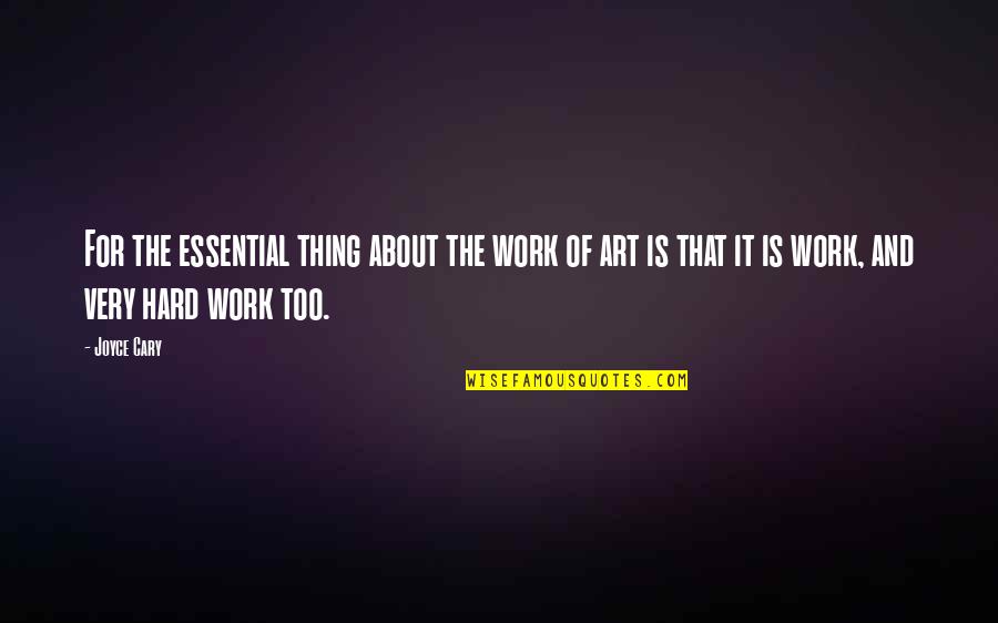 David Wilcock Quotes By Joyce Cary: For the essential thing about the work of