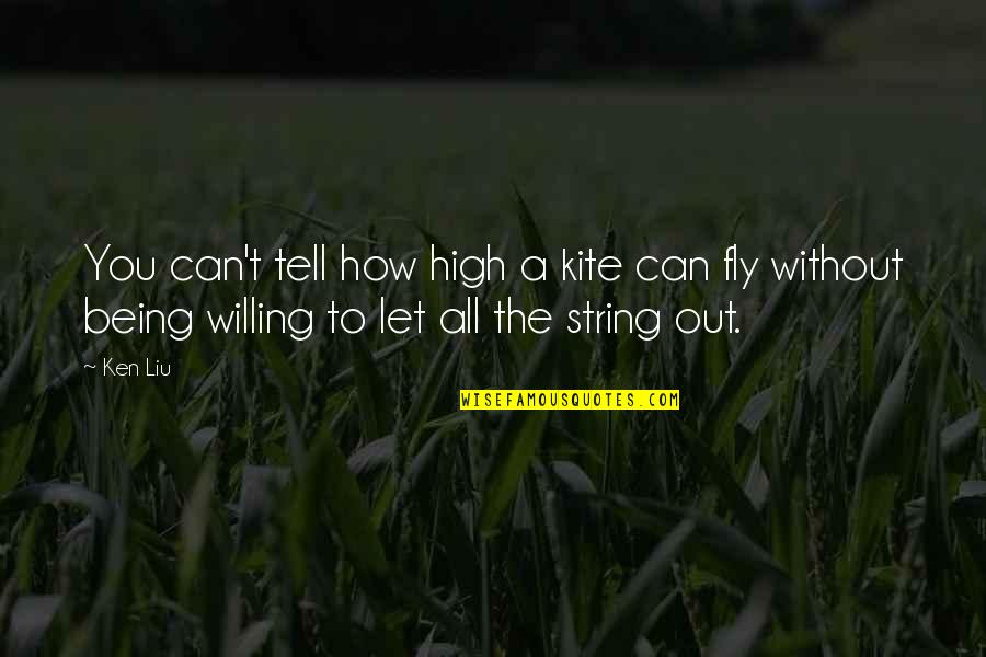 David Zaslav Quotes By Ken Liu: You can't tell how high a kite can