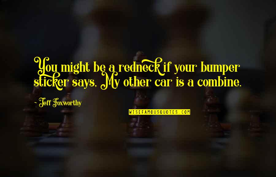 David Zepeda Quotes By Jeff Foxworthy: You might be a redneck if your bumper