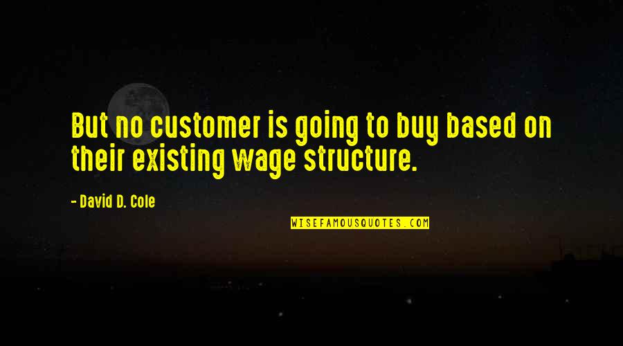 David'd Quotes By David D. Cole: But no customer is going to buy based