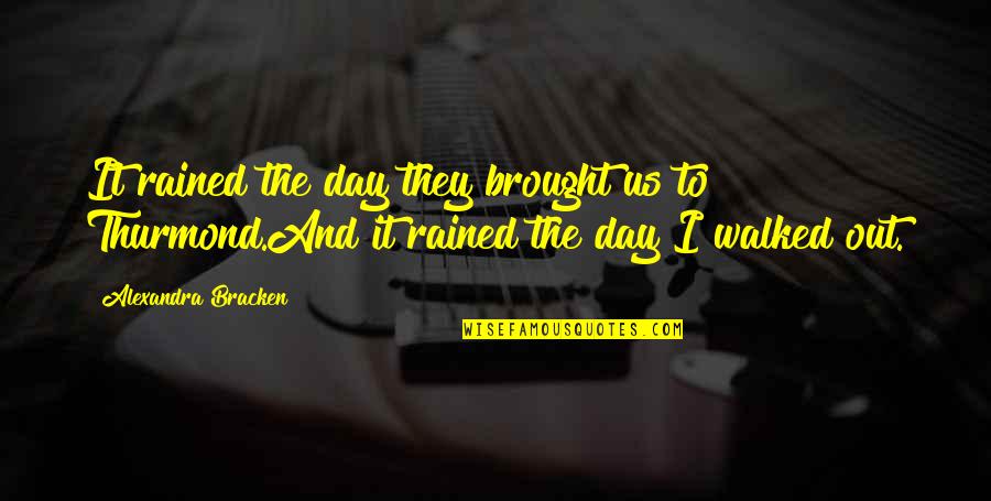 Davidf B Lentz Quotes By Alexandra Bracken: It rained the day they brought us to
