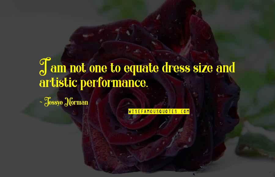 Davidf B Lentz Quotes By Jessye Norman: I am not one to equate dress size