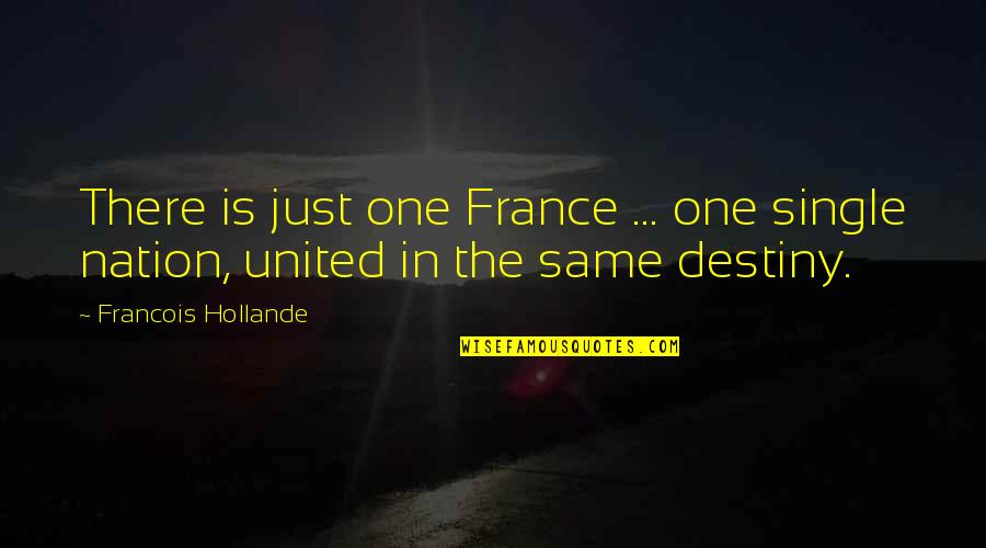 Davidians Seventh Day Quotes By Francois Hollande: There is just one France ... one single