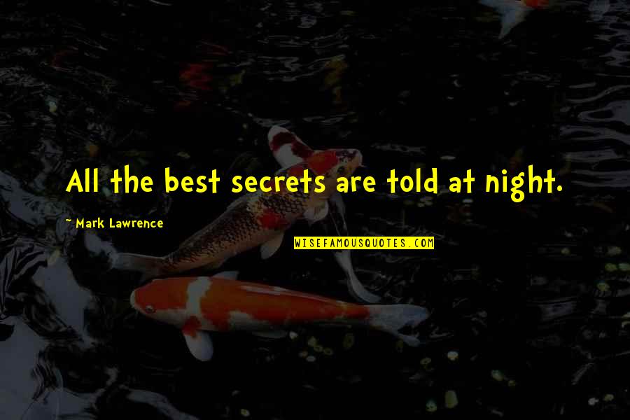 Davidic Quotes By Mark Lawrence: All the best secrets are told at night.