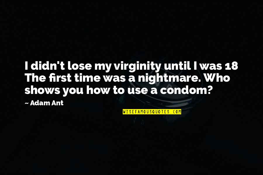 Davidova Piesen Quotes By Adam Ant: I didn't lose my virginity until I was Davidova Piesen Quotes By Adam Ant: I didn't lose my virginity until I was