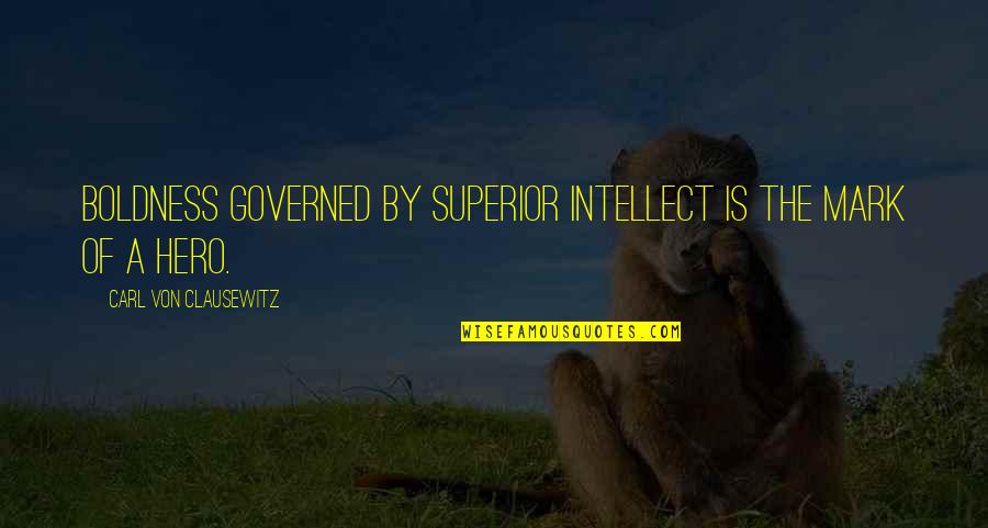 Davidova Piesen Quotes By Carl Von Clausewitz: Boldness governed by superior intellect is the mark Davidova Piesen Quotes By Carl Von Clausewitz: Boldness governed by superior intellect is the mark