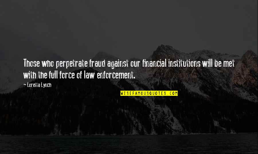 Davids Pumpkins Quotes By Loretta Lynch: Those who perpetrate fraud against our financial institutions Davids Pumpkins Quotes By Loretta Lynch: Those who perpetrate fraud against our financial institutions