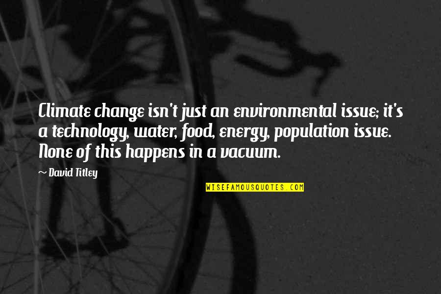 David's Quotes By David Titley: Climate change isn't just an environmental issue; it's