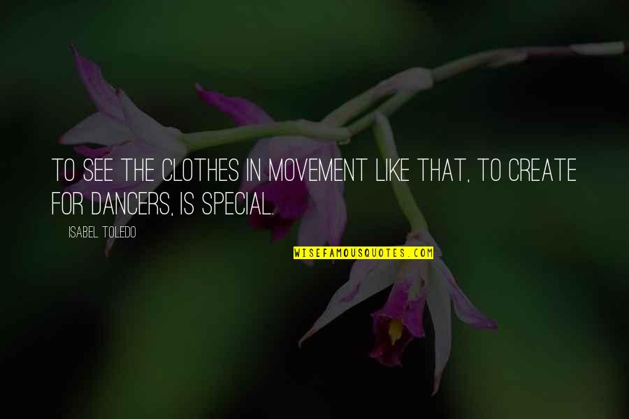 Davidsons Quotes By Isabel Toledo: To see the clothes in movement like that,