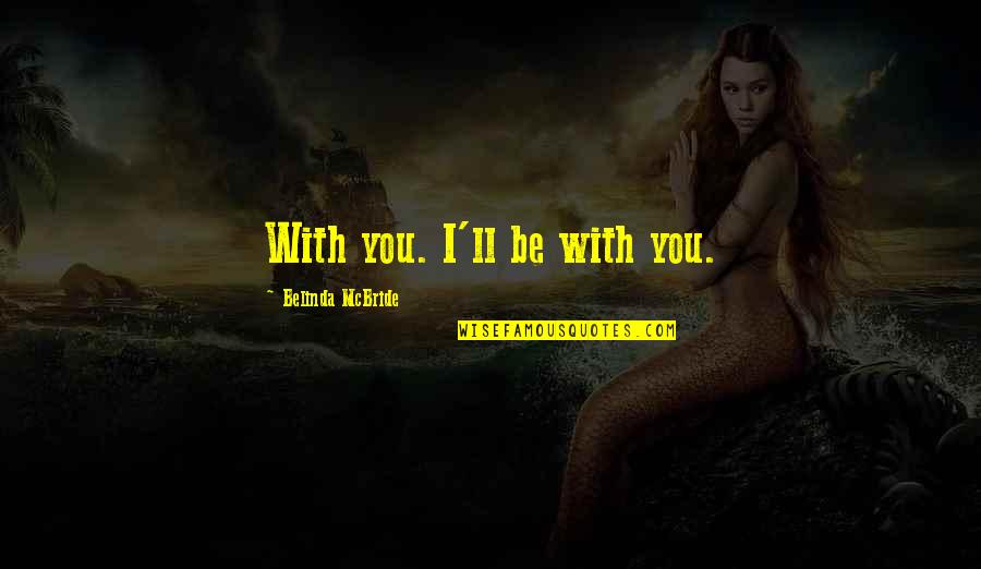 Davidsson Icelandic Fur Quotes By Belinda McBride: With you. I'll be with you.