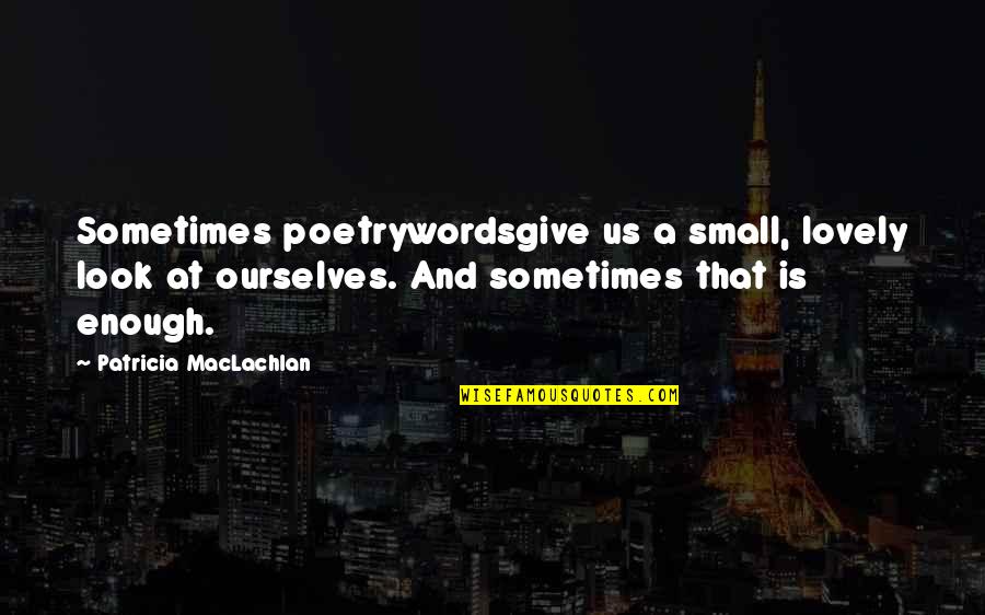 Davidsson Icelandic Fur Quotes By Patricia MacLachlan: Sometimes poetrywordsgive us a small, lovely look at Davidsson Icelandic Fur Quotes By Patricia MacLachlan: Sometimes poetrywordsgive us a small, lovely look at