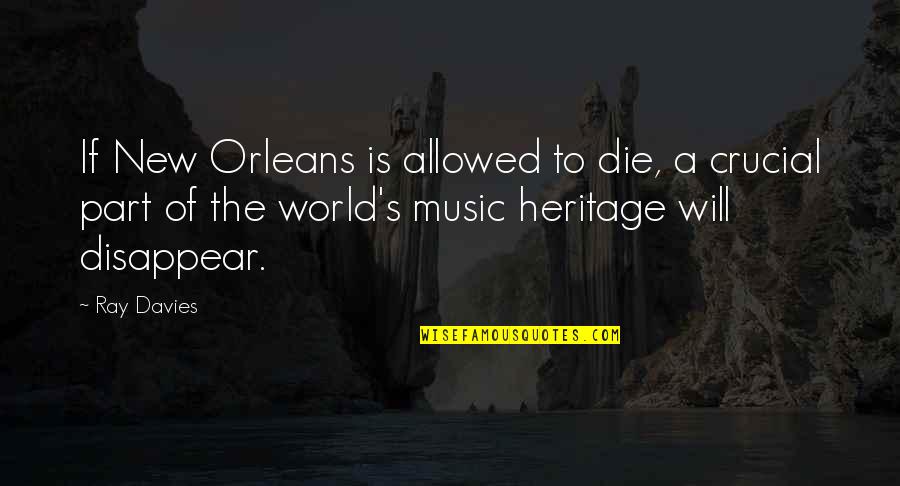 Davies Quotes By Ray Davies: If New Orleans is allowed to die, a Davies Quotes By Ray Davies: If New Orleans is allowed to die, a