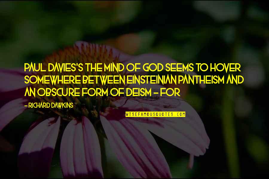 Davies's Quotes By Richard Dawkins: Paul Davies's The Mind of God seems to Davies's Quotes By Richard Dawkins: Paul Davies's The Mind of God seems to