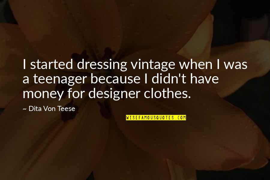 Davina Joy Quotes By Dita Von Teese: I started dressing vintage when I was a Davina Joy Quotes By Dita Von Teese: I started dressing vintage when I was a
