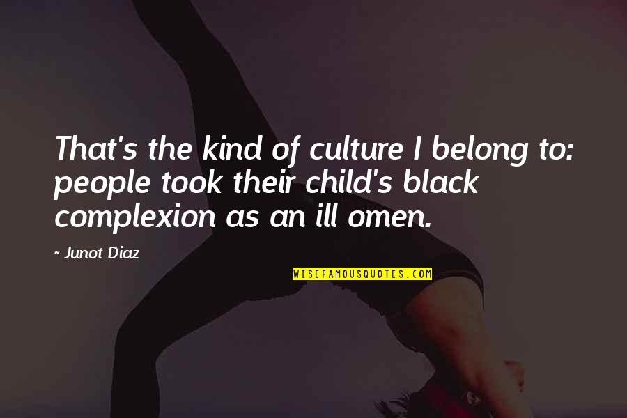 Davina Joy Quotes By Junot Diaz: That's the kind of culture I belong to: