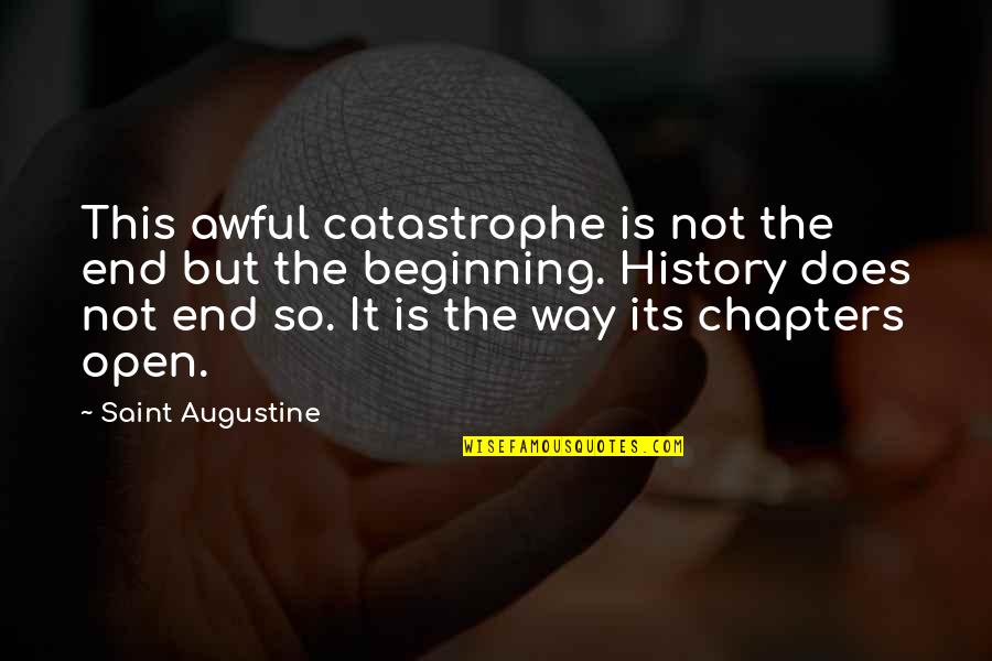 Davina Joy Quotes By Saint Augustine: This awful catastrophe is not the end but Davina Joy Quotes By Saint Augustine: This awful catastrophe is not the end but