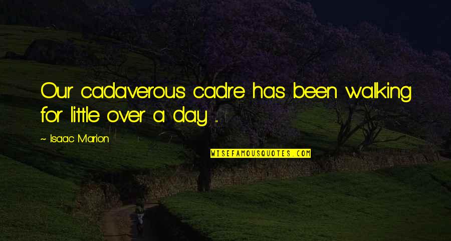 Davina Music Quotes By Isaac Marion: Our cadaverous cadre has been walking for little