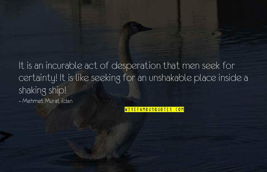 Davina Music Quotes By Mehmet Murat Ildan: It is an incurable act of desperation that