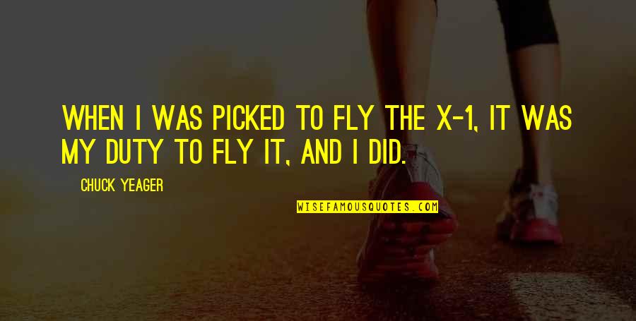 Davinder Kohinoor Quotes By Chuck Yeager: When I was picked to fly the X-1,