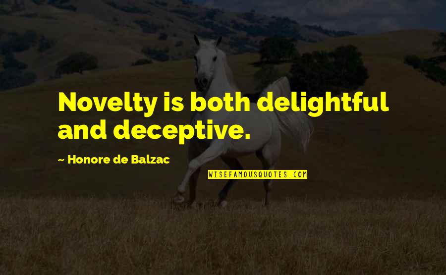 Davinia Quotes By Honore De Balzac: Novelty is both delightful and deceptive.