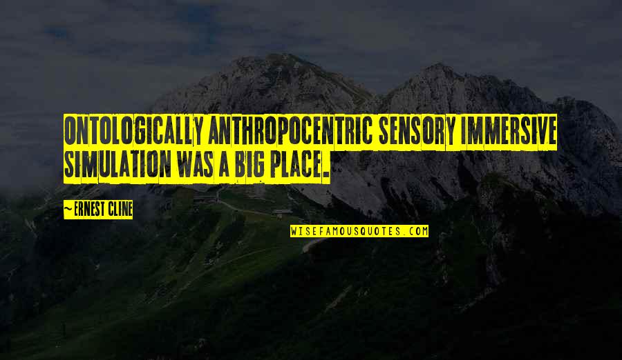 Davion Farris Quotes By Ernest Cline: Ontologically Anthropocentric Sensory Immersive Simulation was a big