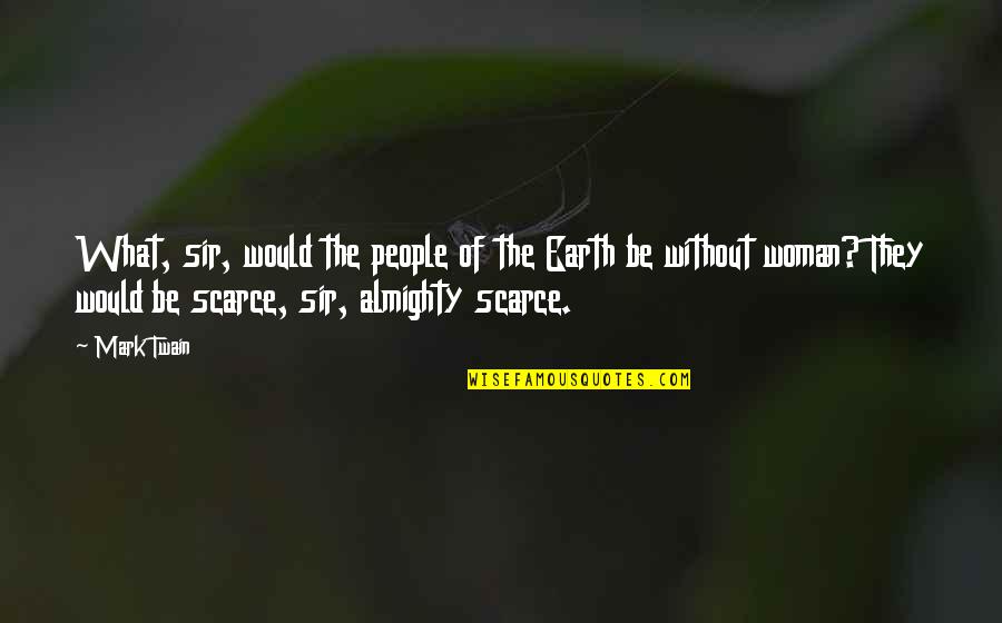 Davion Farris Quotes By Mark Twain: What, sir, would the people of the Earth