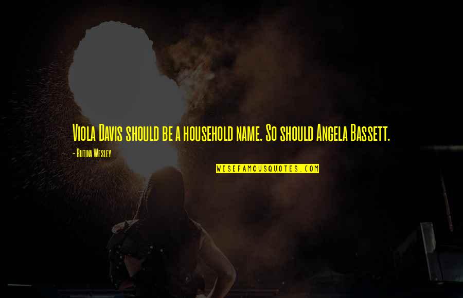 Davis Davis Quotes By Rutina Wesley: Viola Davis should be a household name. So
