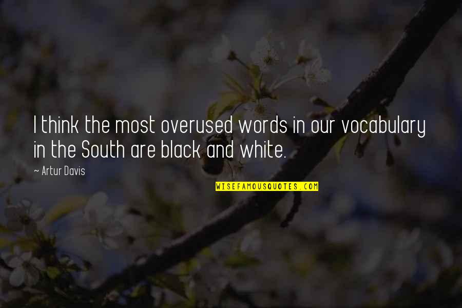 Davis White Quotes By Artur Davis: I think the most overused words in our