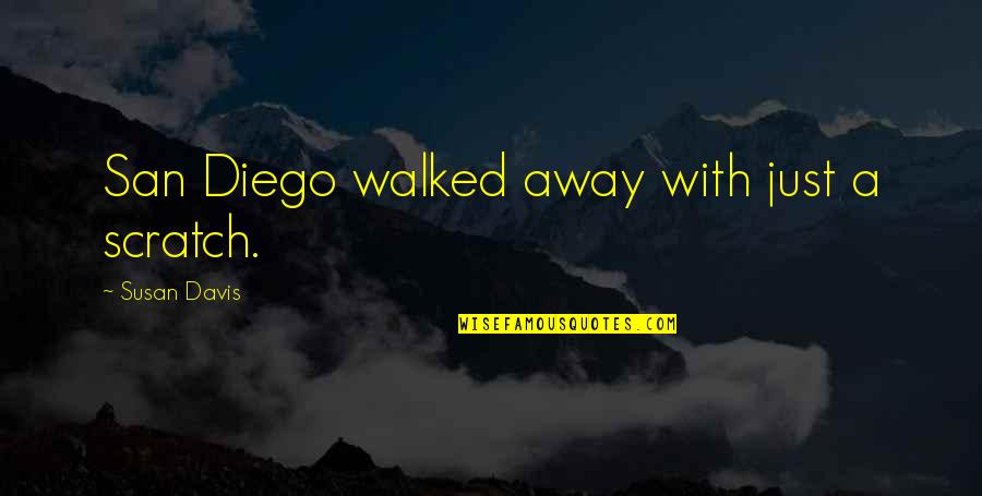 Davis'a Quotes By Susan Davis: San Diego walked away with just a scratch.