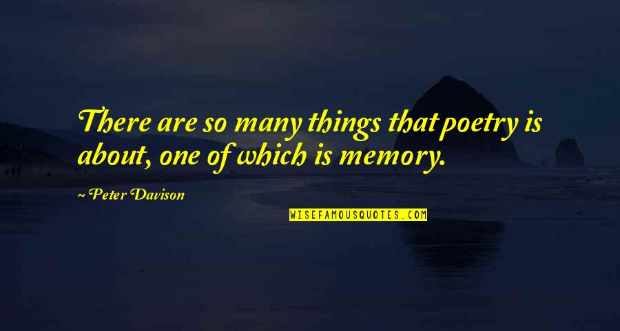 Davison Quotes By Peter Davison: There are so many things that poetry is