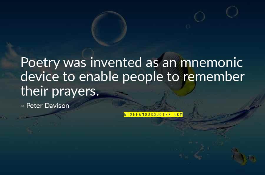 Davison Quotes By Peter Davison: Poetry was invented as an mnemonic device to
