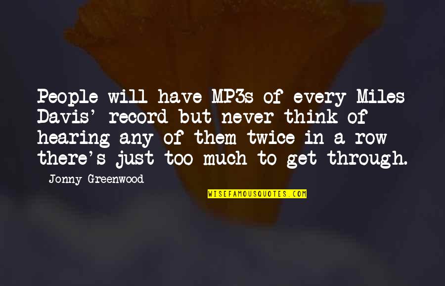 Davis's Quotes By Jonny Greenwood: People will have MP3s of every Miles Davis' Davis's Quotes By Jonny Greenwood: People will have MP3s of every Miles Davis'