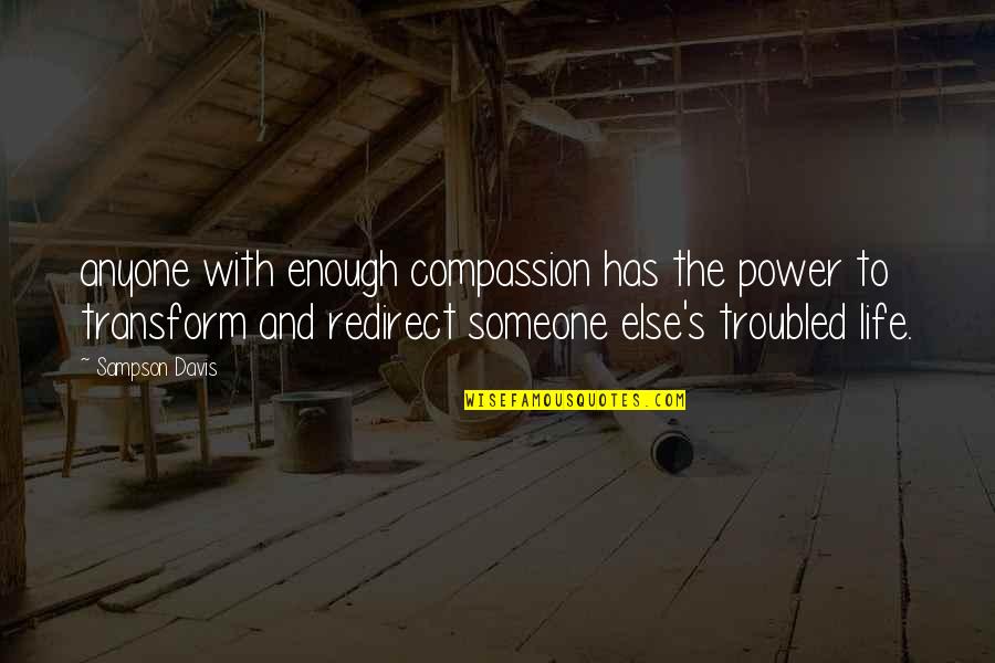 Davis's Quotes By Sampson Davis: anyone with enough compassion has the power to Davis's Quotes By Sampson Davis: anyone with enough compassion has the power to