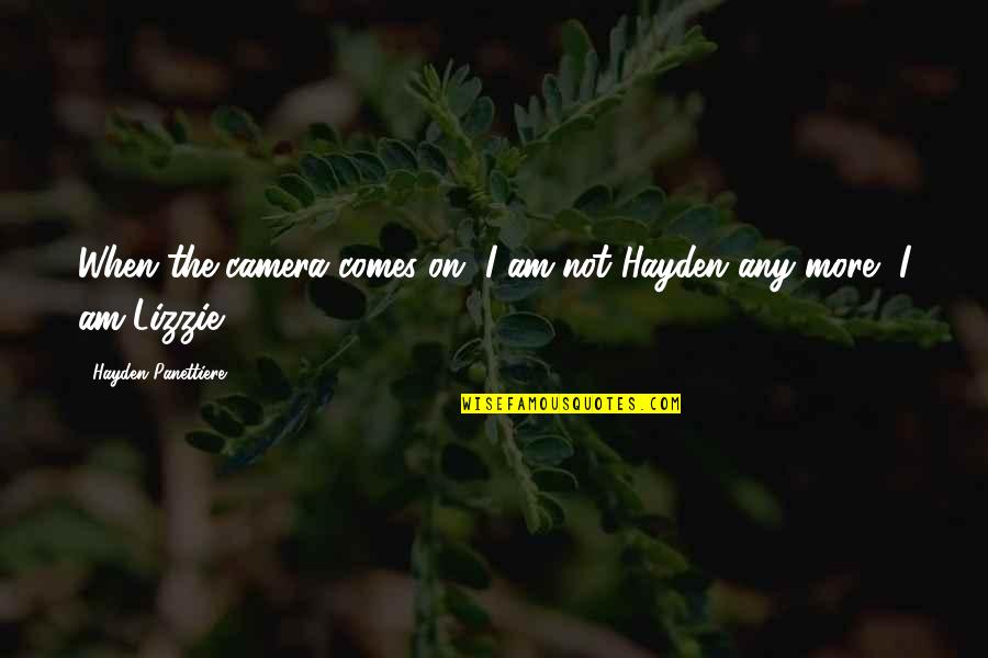 Davka Hebrew Quotes By Hayden Panettiere: When the camera comes on, I am not Davka Hebrew Quotes By Hayden Panettiere: When the camera comes on, I am not