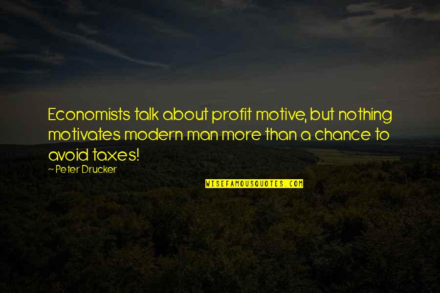Davlins Quotes By Peter Drucker: Economists talk about profit motive, but nothing motivates