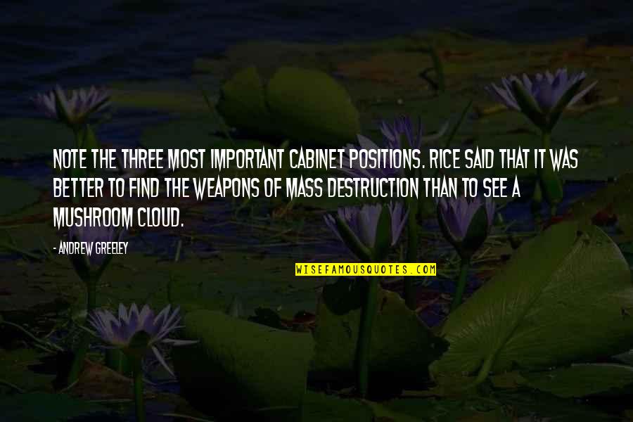Davon Reed Quotes By Andrew Greeley: Note the three most important Cabinet positions. Rice Davon Reed Quotes By Andrew Greeley: Note the three most important Cabinet positions. Rice