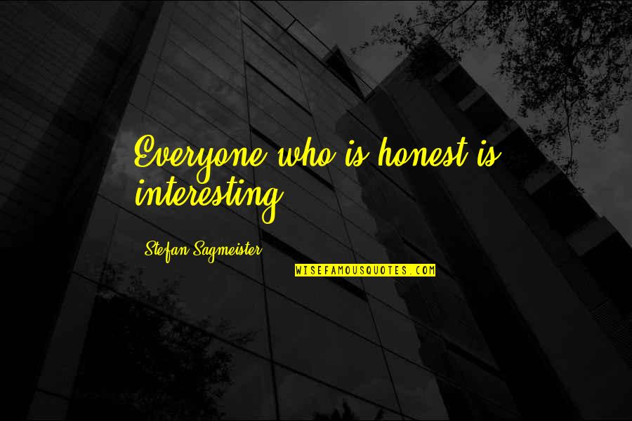 Davontae Brown Quotes By Stefan Sagmeister: Everyone who is honest is interesting.