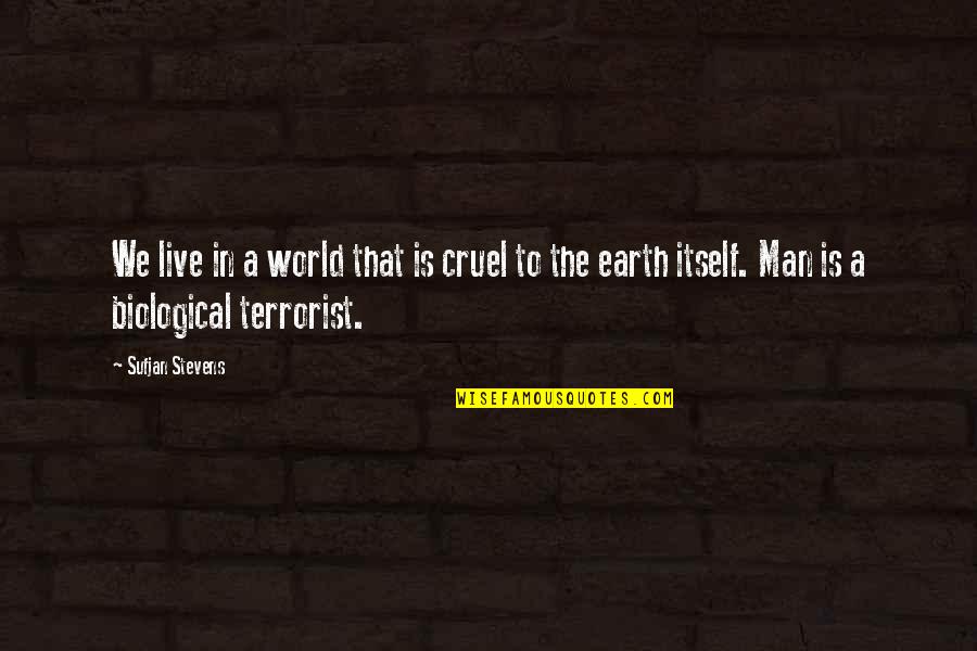 Davood Koochaki Quotes By Sufjan Stevens: We live in a world that is cruel Davood Koochaki Quotes By Sufjan Stevens: We live in a world that is cruel