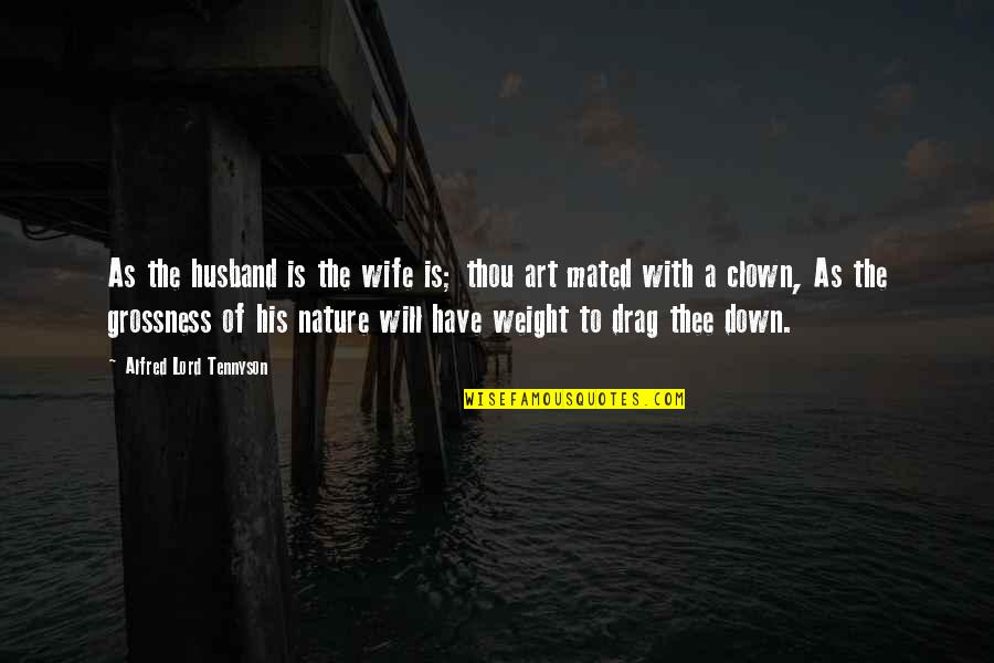Davood Maghami Quotes By Alfred Lord Tennyson: As the husband is the wife is; thou Davood Maghami Quotes By Alfred Lord Tennyson: As the husband is the wife is; thou