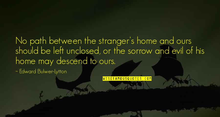 Davoodi Flower Quotes By Edward Bulwer-Lytton: No path between the stranger's home and ours