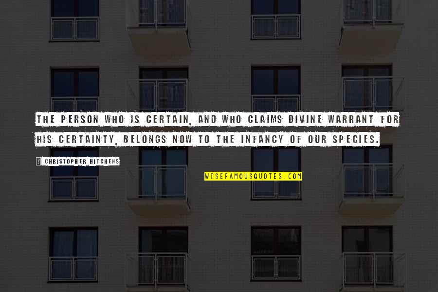 Davos Seaworth Best Quotes By Christopher Hitchens: The person who is certain, and who claims Davos Seaworth Best Quotes By Christopher Hitchens: The person who is certain, and who claims