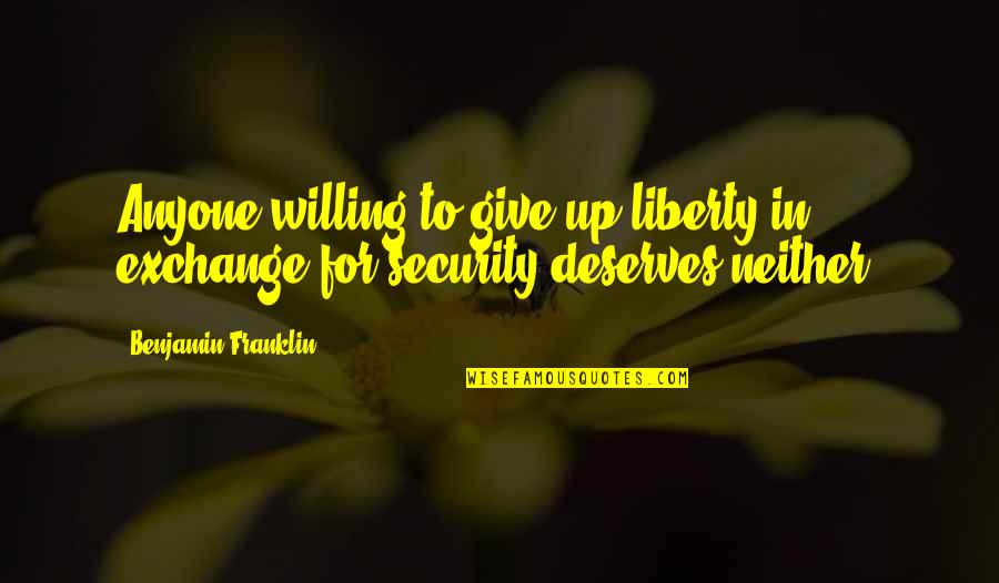 Davout Yean Quotes By Benjamin Franklin: Anyone willing to give up liberty in exchange