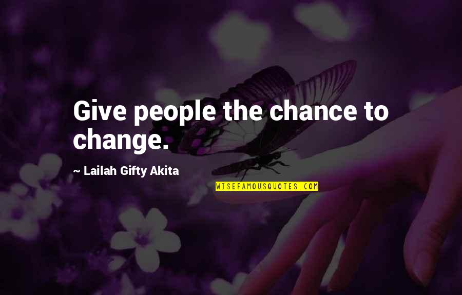 Davout Yean Quotes By Lailah Gifty Akita: Give people the chance to change.