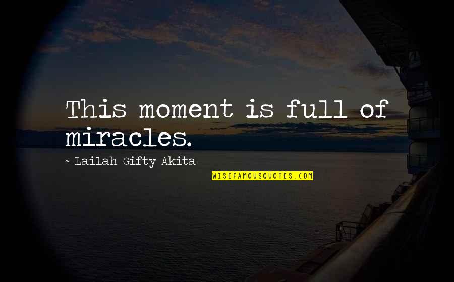 Davuluri Satya Quotes By Lailah Gifty Akita: This moment is full of miracles. Davuluri Satya Quotes By Lailah Gifty Akita: This moment is full of miracles.