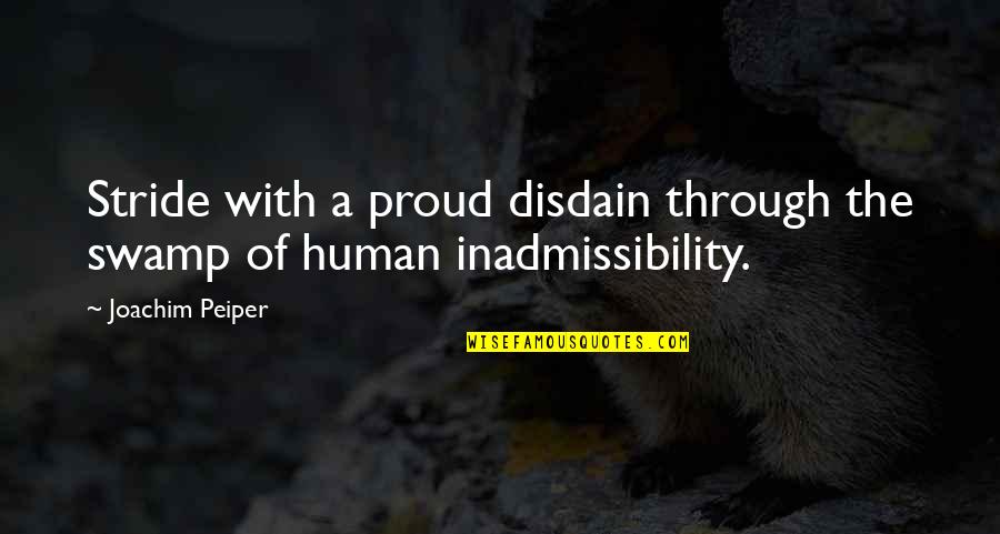 Davvero Benino Quotes By Joachim Peiper: Stride with a proud disdain through the swamp