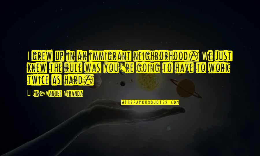 Davy Jones Funny Quotes By Lin-Manuel Miranda: I grew up in an immigrant neighborhood. We
