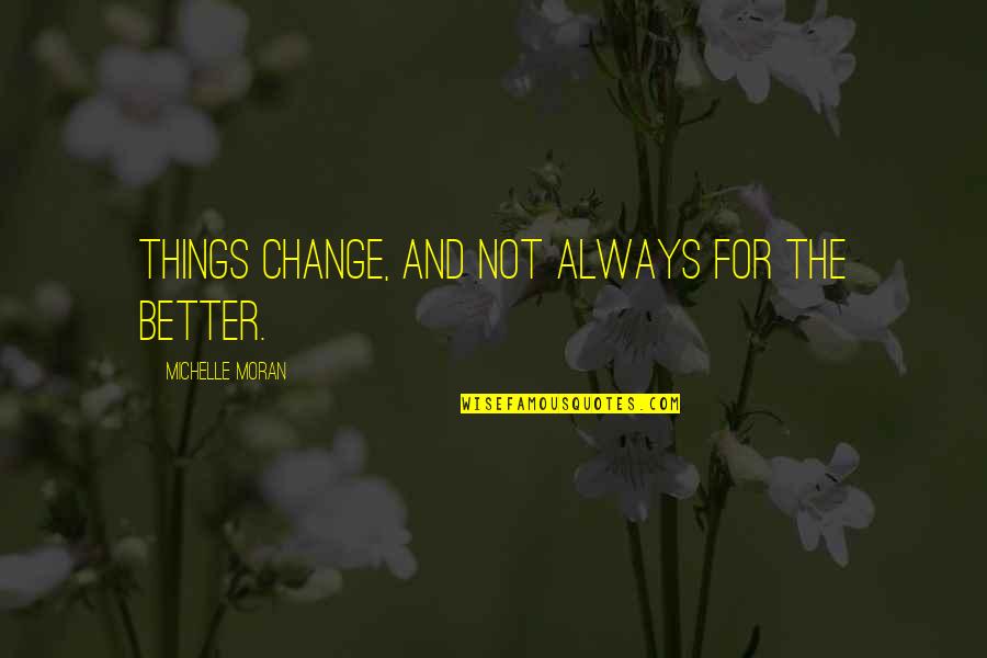 Davy Jones Funny Quotes By Michelle Moran: Things change, and not always for the better. Davy Jones Funny Quotes By Michelle Moran: Things change, and not always for the better.