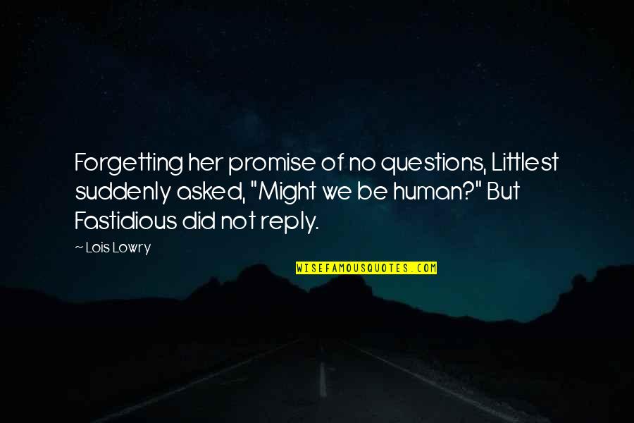 Davy Rothbart Quotes By Lois Lowry: Forgetting her promise of no questions, Littlest suddenly