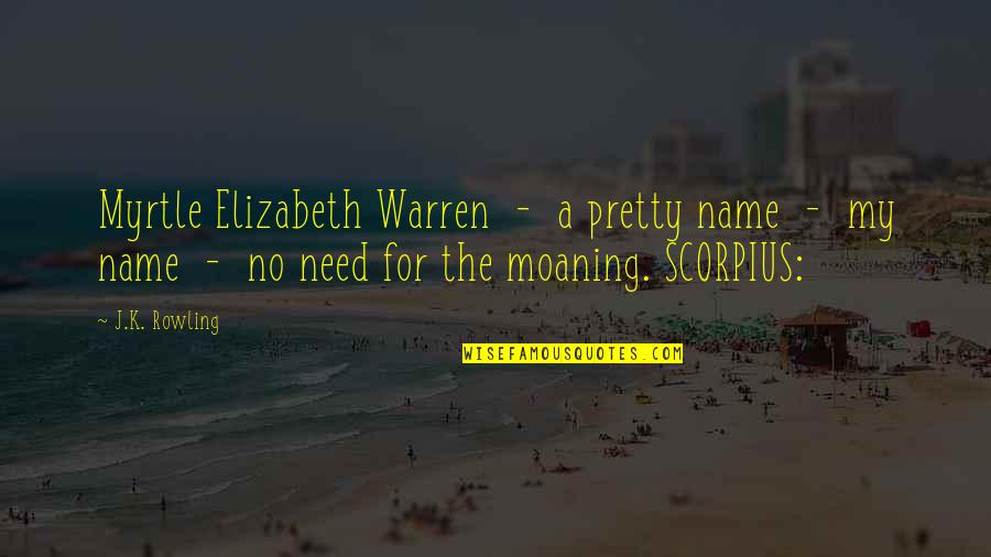 Dawah Books Quotes By J.K. Rowling: Myrtle Elizabeth Warren - a pretty name -