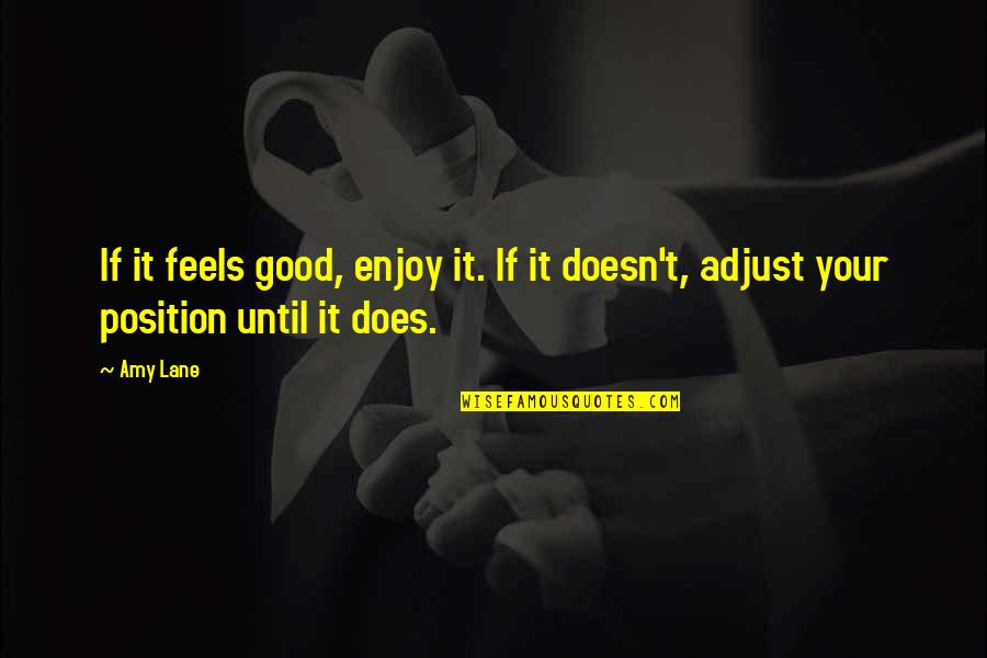 Dawah Quotes By Amy Lane: If it feels good, enjoy it. If it